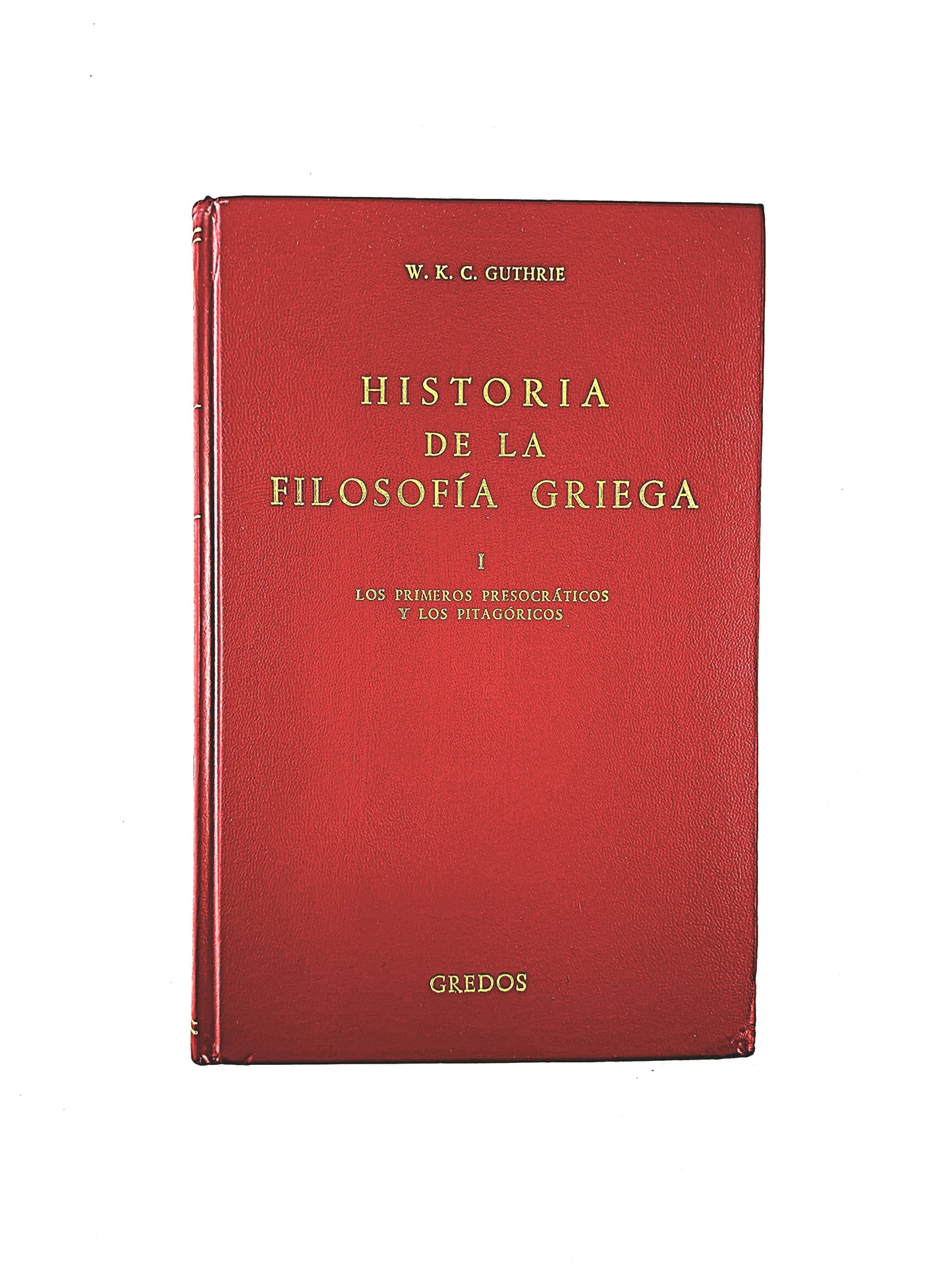 Historia de la Filosofía Griega volumen 1: Los primeros Presocráticos y los Pitagóricos