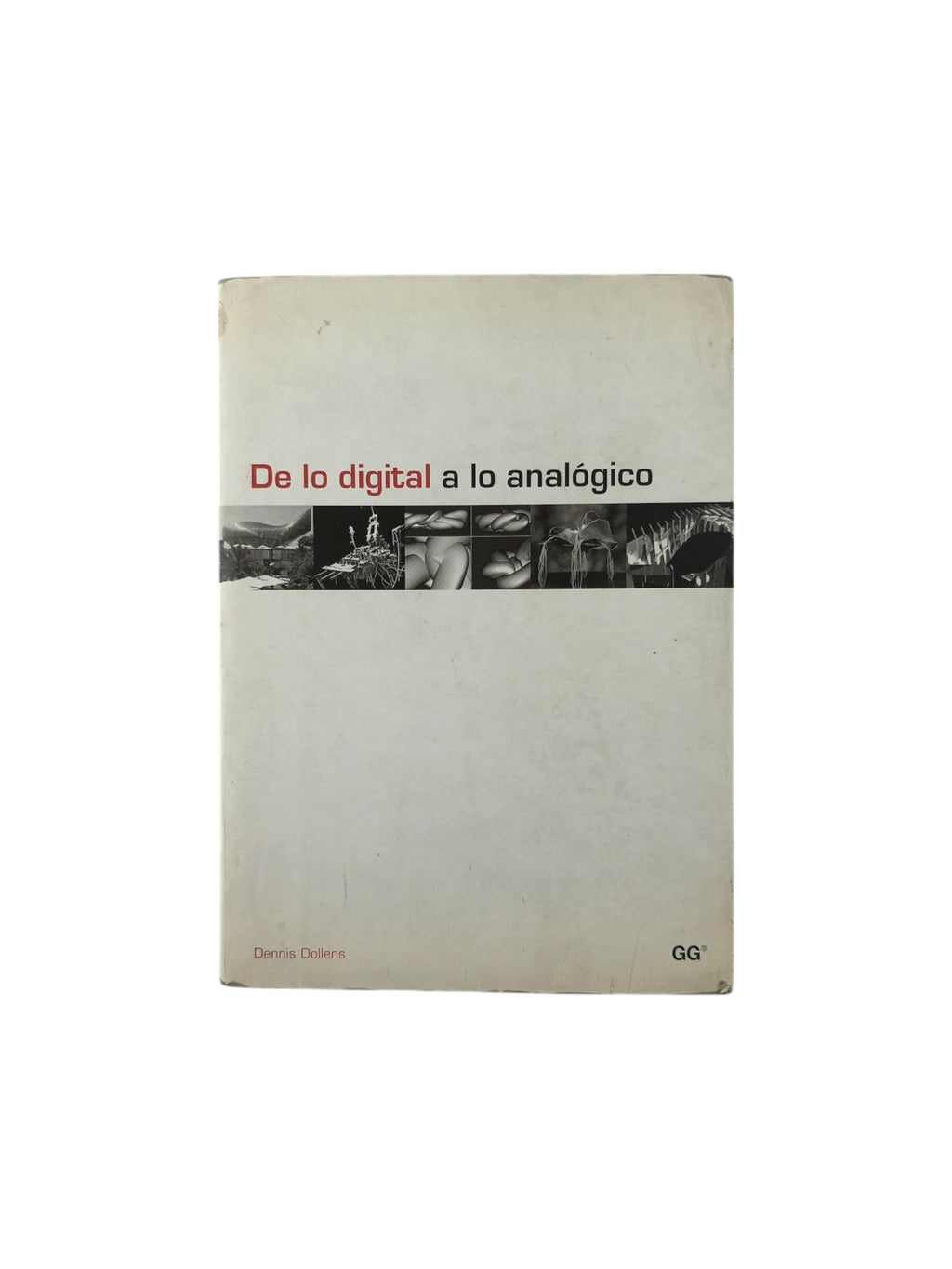 De lo Digital a lo Analógico by Dennis Dollens