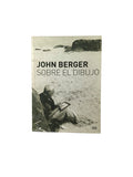 Sobre el dibujo by John Berger