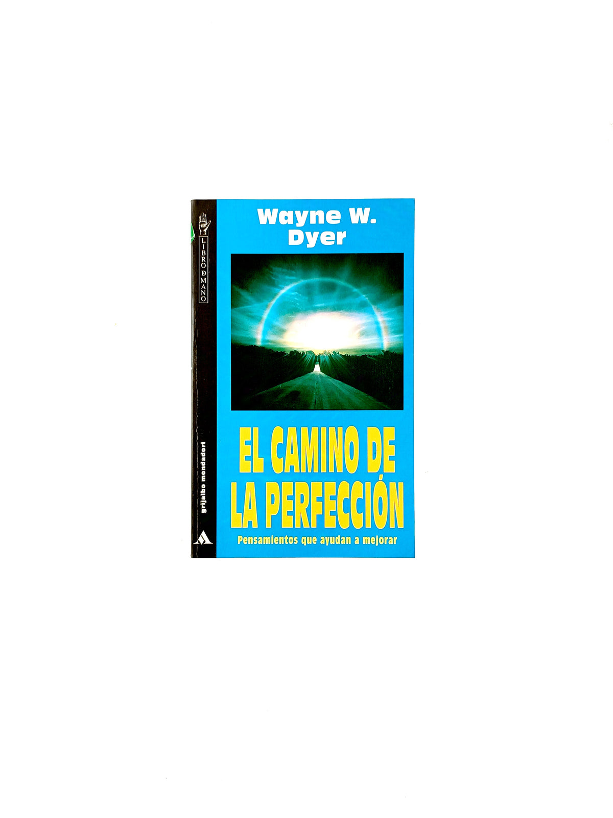 El camino de la perfección pensamientos que ayudan a mejorar by Wayne W Dyer