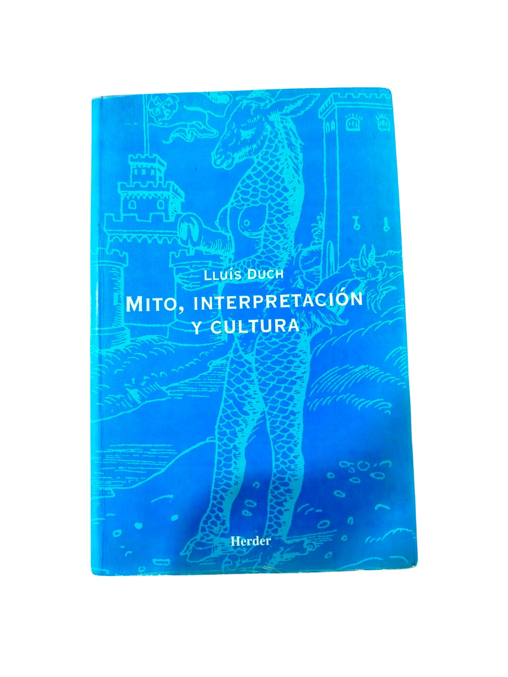 Mito, interpretación y cultura by Lluís Duch
