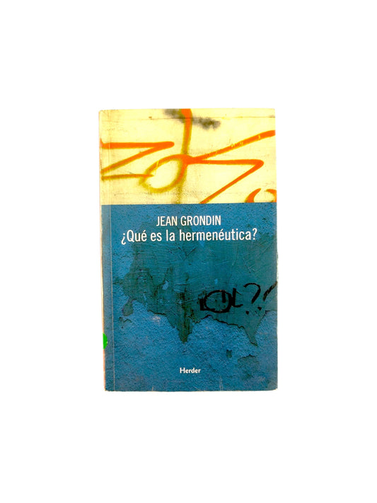 ¿Qué es la hermenéutica? by Jean Grondin
