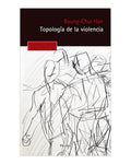 Topología de la violencia by Byung- Chul Han