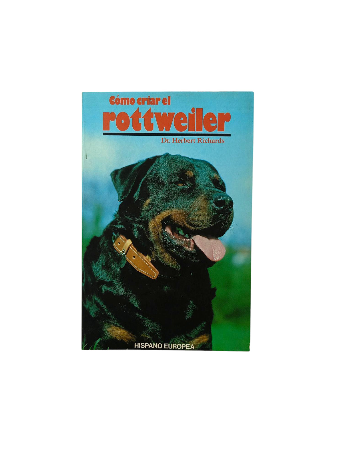 Cómo criar el rottweiler by Dr. Herbert Richards