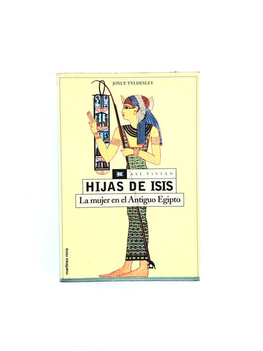 Hijas de Isis la mujer en el antiguo Egipto