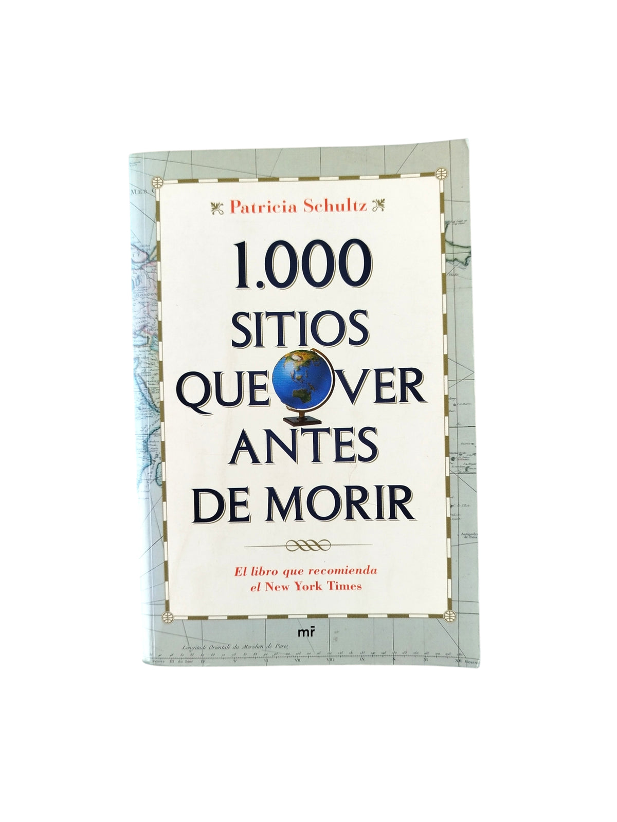1000 Sitios que ver Antes de Morir by Patricia Schultz