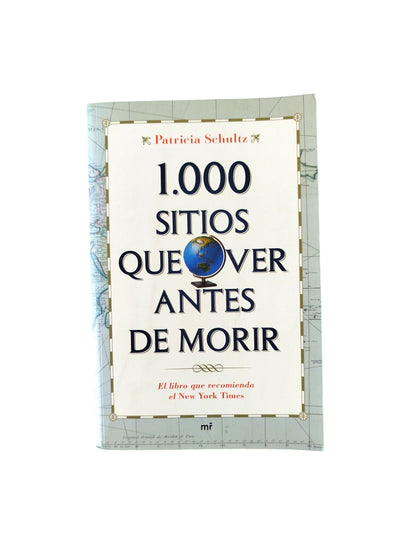 1000 Sitios que ver Antes de Morir by Patricia Schultz
