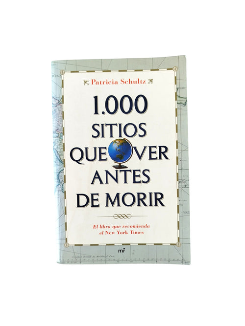 1000 Sitios que ver Antes de Morir by Patricia Schultz