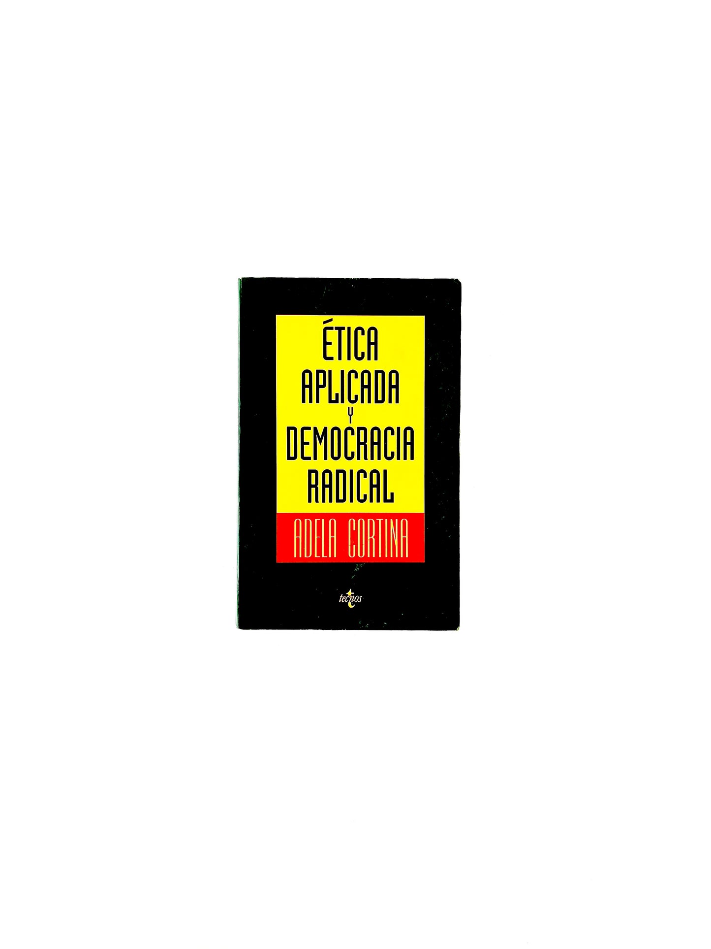 Ética aplicada y democracia radical by Adela Cortina