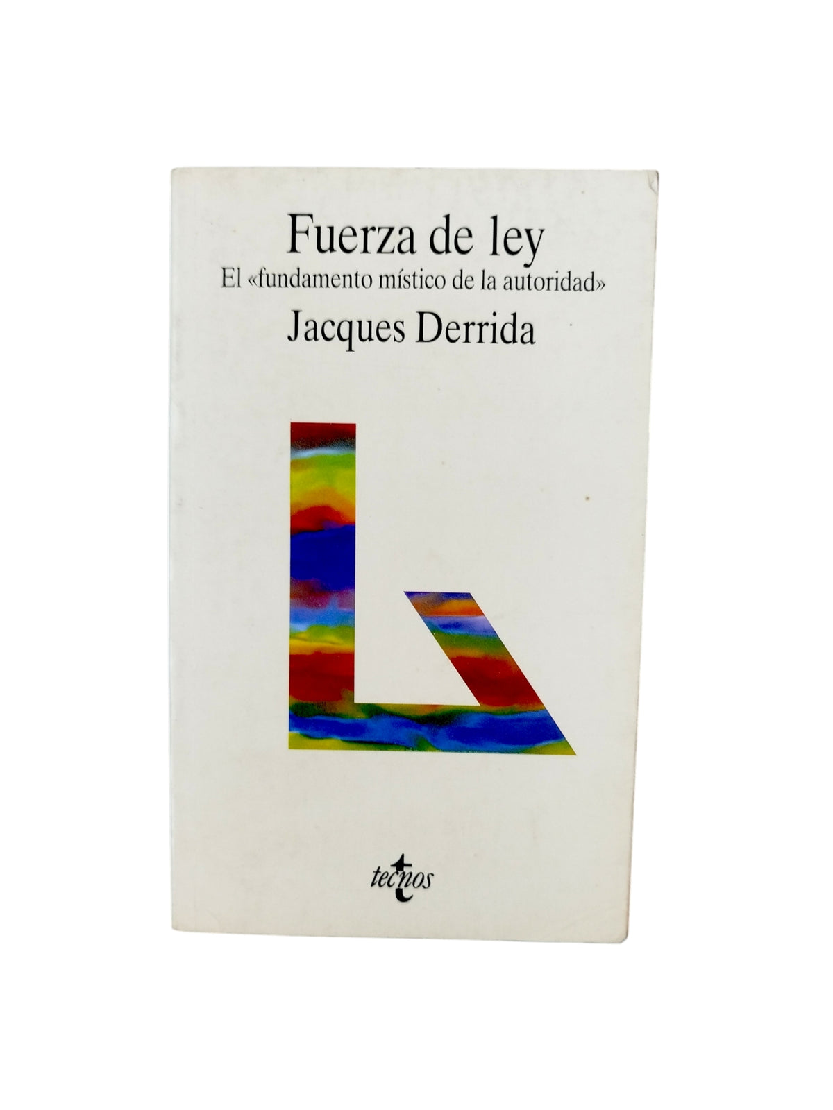 Fuerza de ley.El "fundamento Místico de la autoridad" by Jacques Derrida