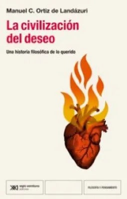 La Civilización Del Deseo by Manuel Maria Cruz Ortiz De Landazuri