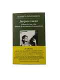 Jacques Lacan by Élisabeth Roudinesco