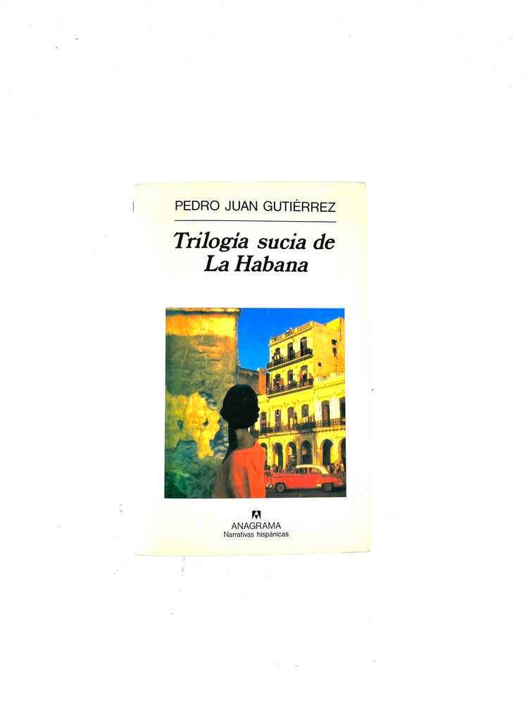 Trilogía sucia de La Habana by Pedro Juan Gutiérrez
