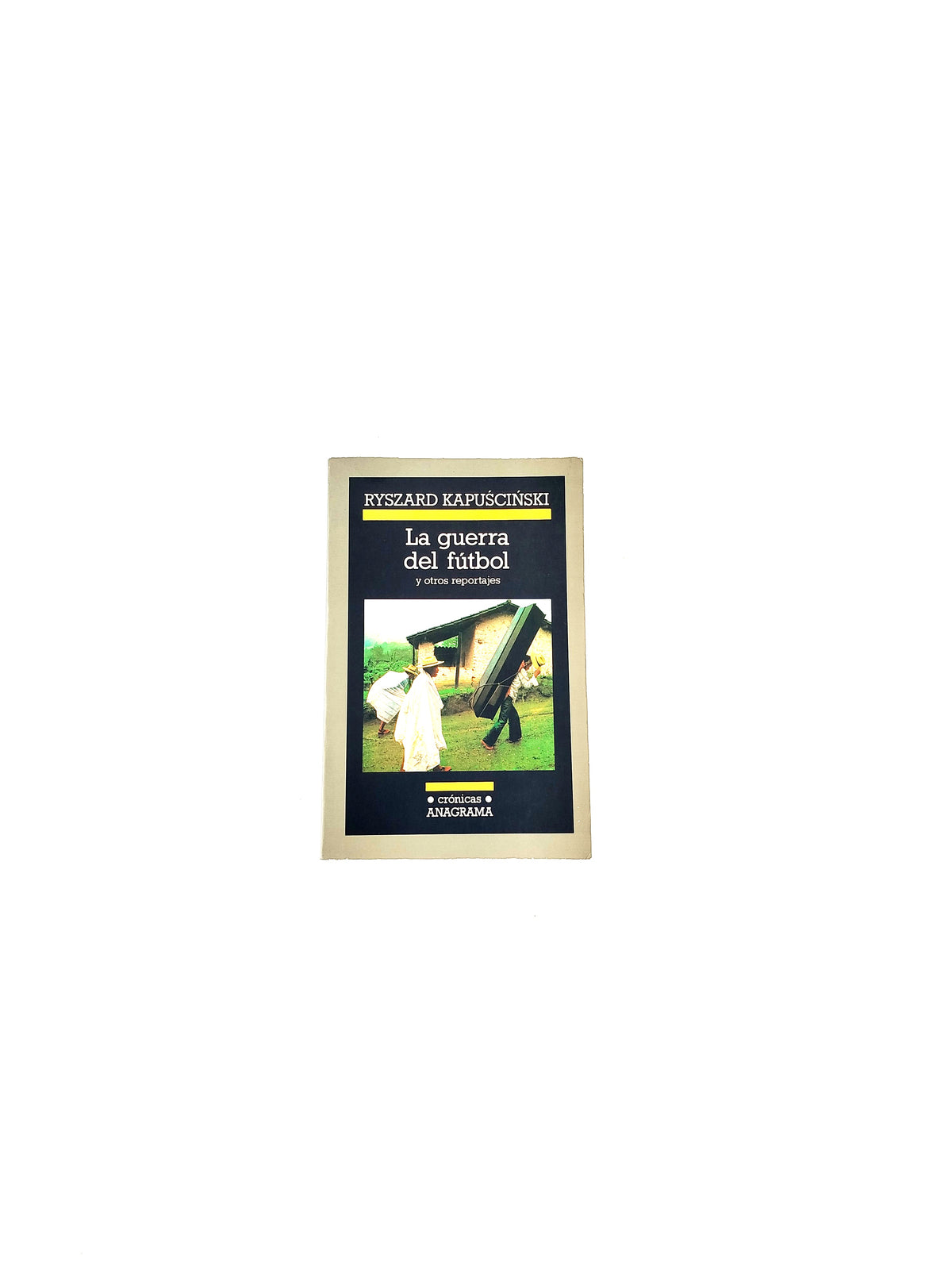 La guerra del fútbol by Ryszard Kapuscinski
