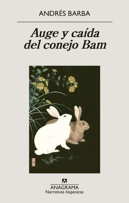 Auge y Caída del conejo Bam by Andrés Barba