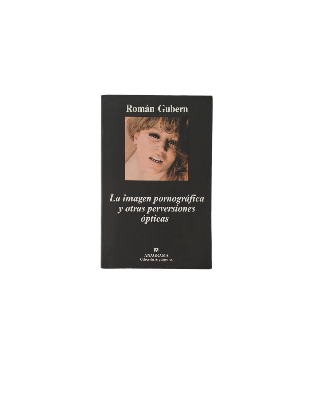 La imagen pornográfica y otras perversiones ópticas by Román Gubern
