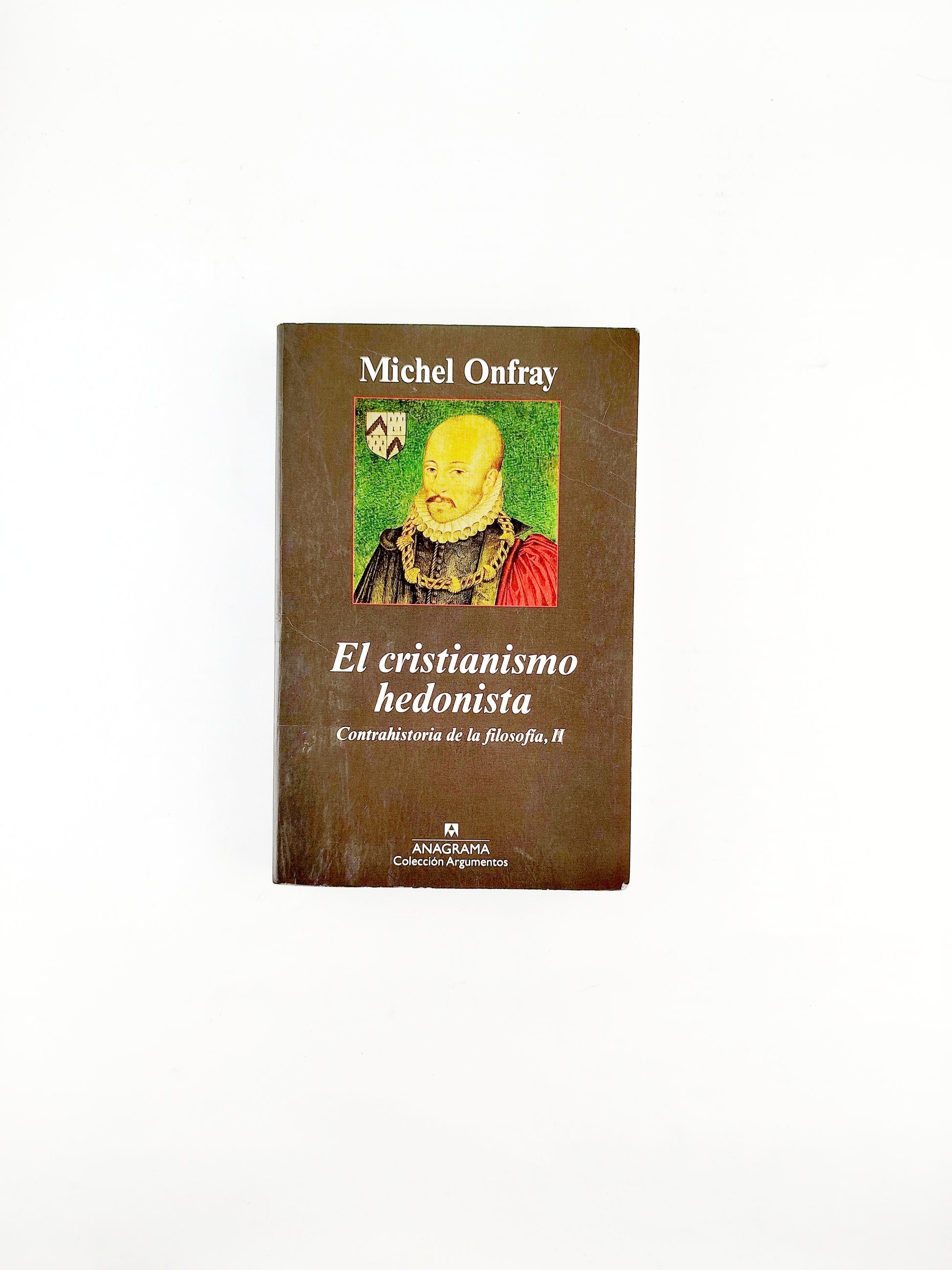 El cristianismo hedonista contrahistoria de la filosofia ii by Michel Onfray