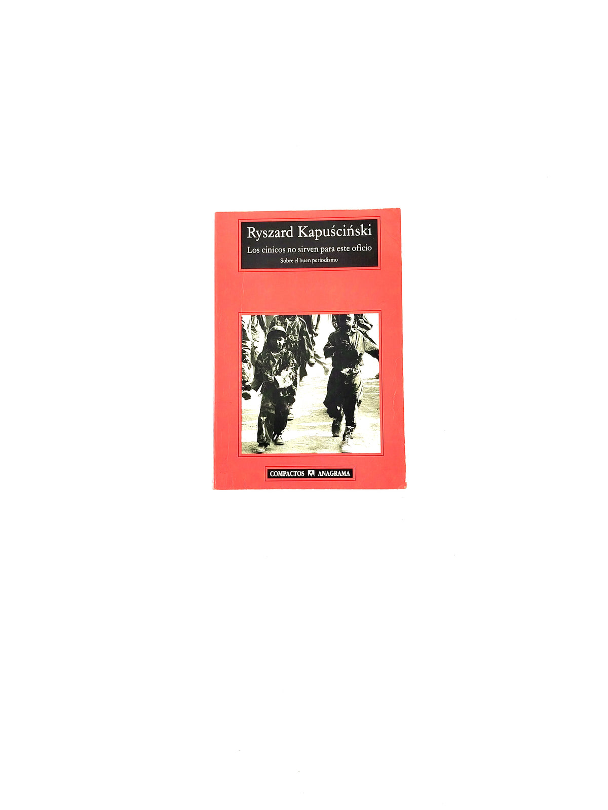 Los cínicos no sirven para este oficio by Ryszard Kapuscinski