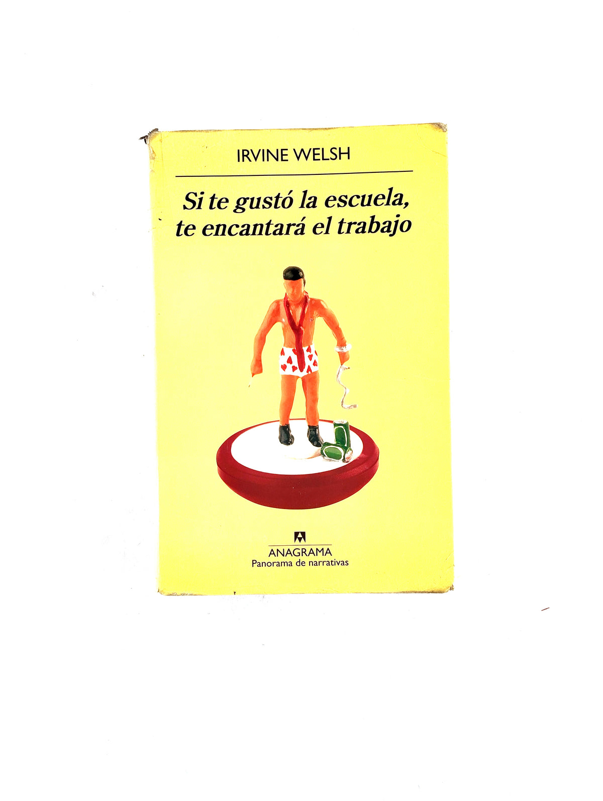 Si te gustó la escuela te encantará el trabajo by Irvine Welsh