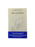Eva y las fieras by Antonio Ungar