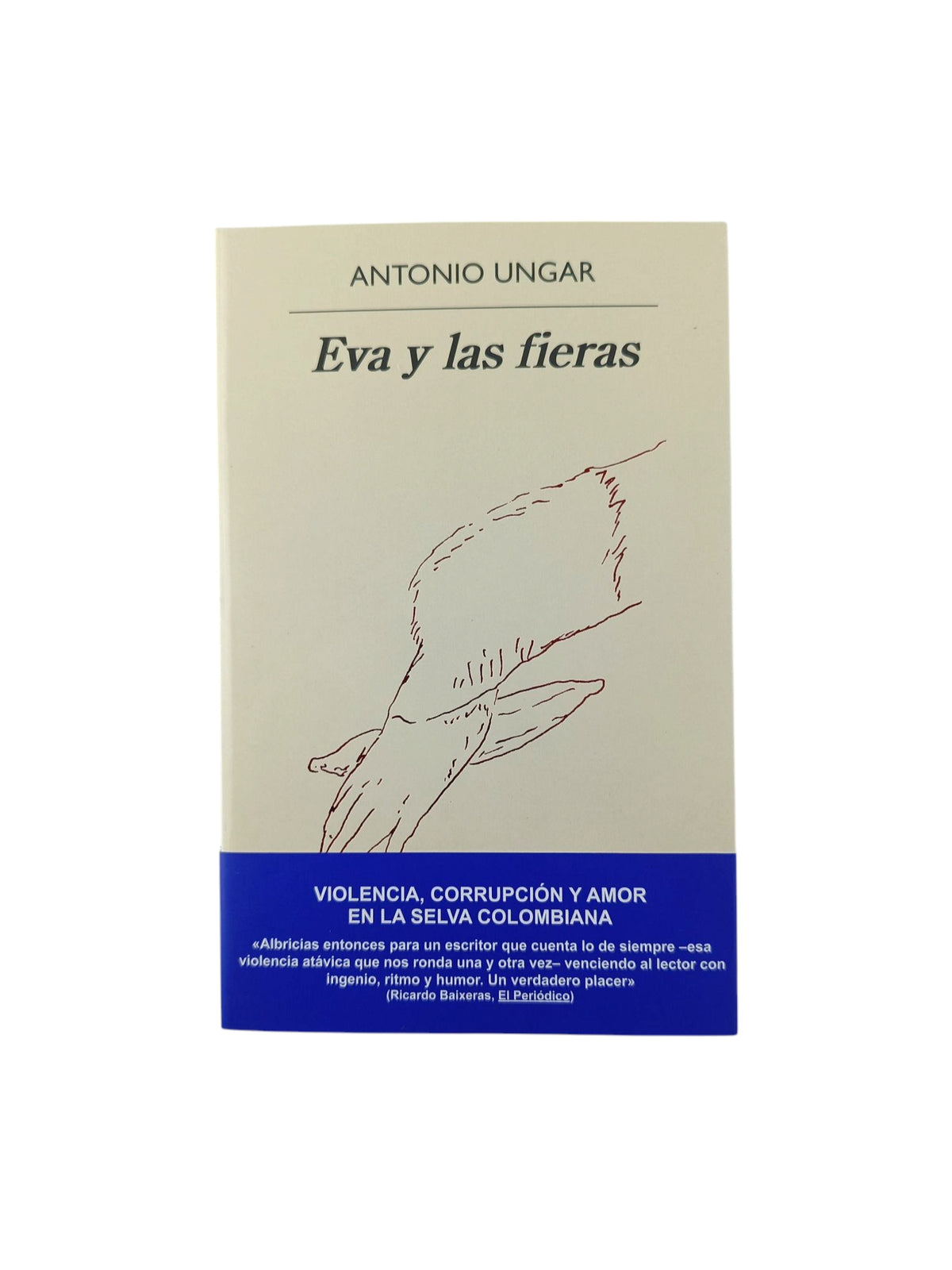 Eva y las fieras by Antonio Ungar