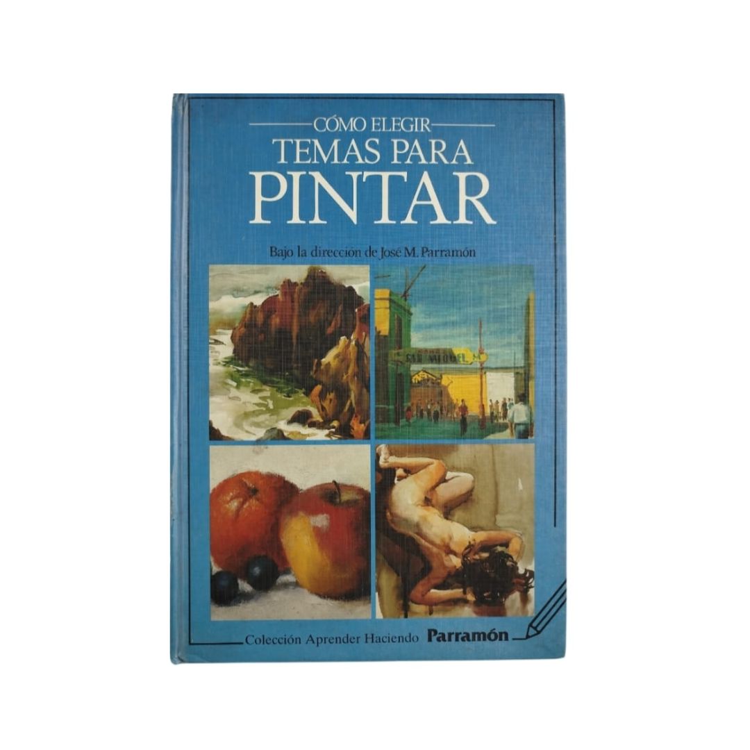 Como elegir temas para pintar by José M Parramón Vilasalo