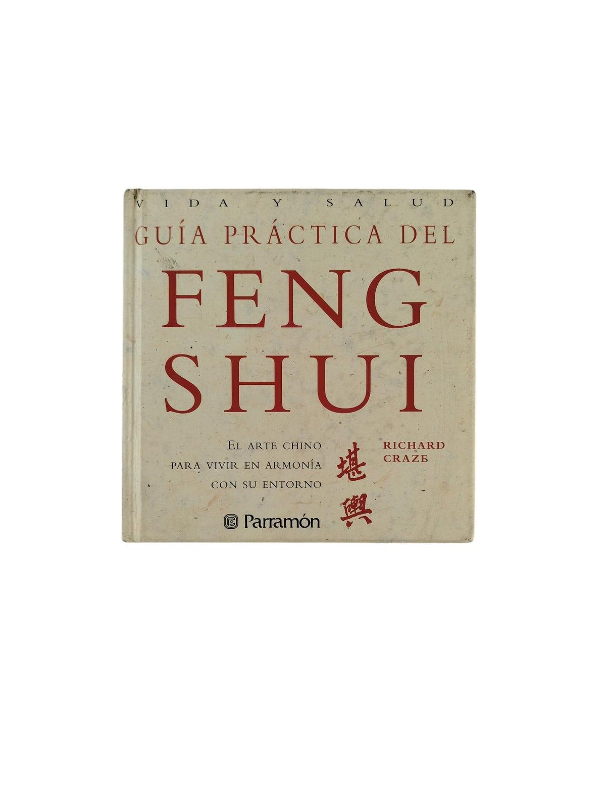 Vida y Salud Guía Práctica Del Feng Shui by Richard Craze