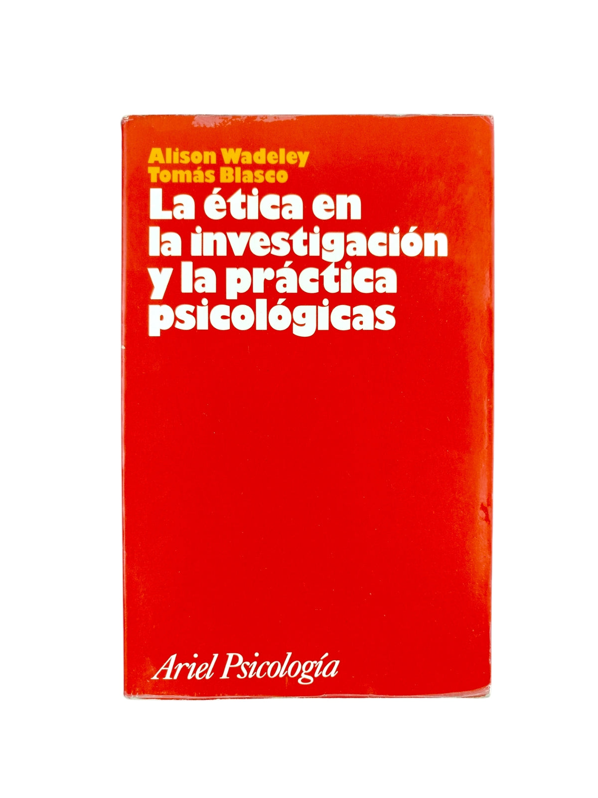 la ética en la investigación y la práctica psicológicas by Alison Wadeley Tomás Blasco