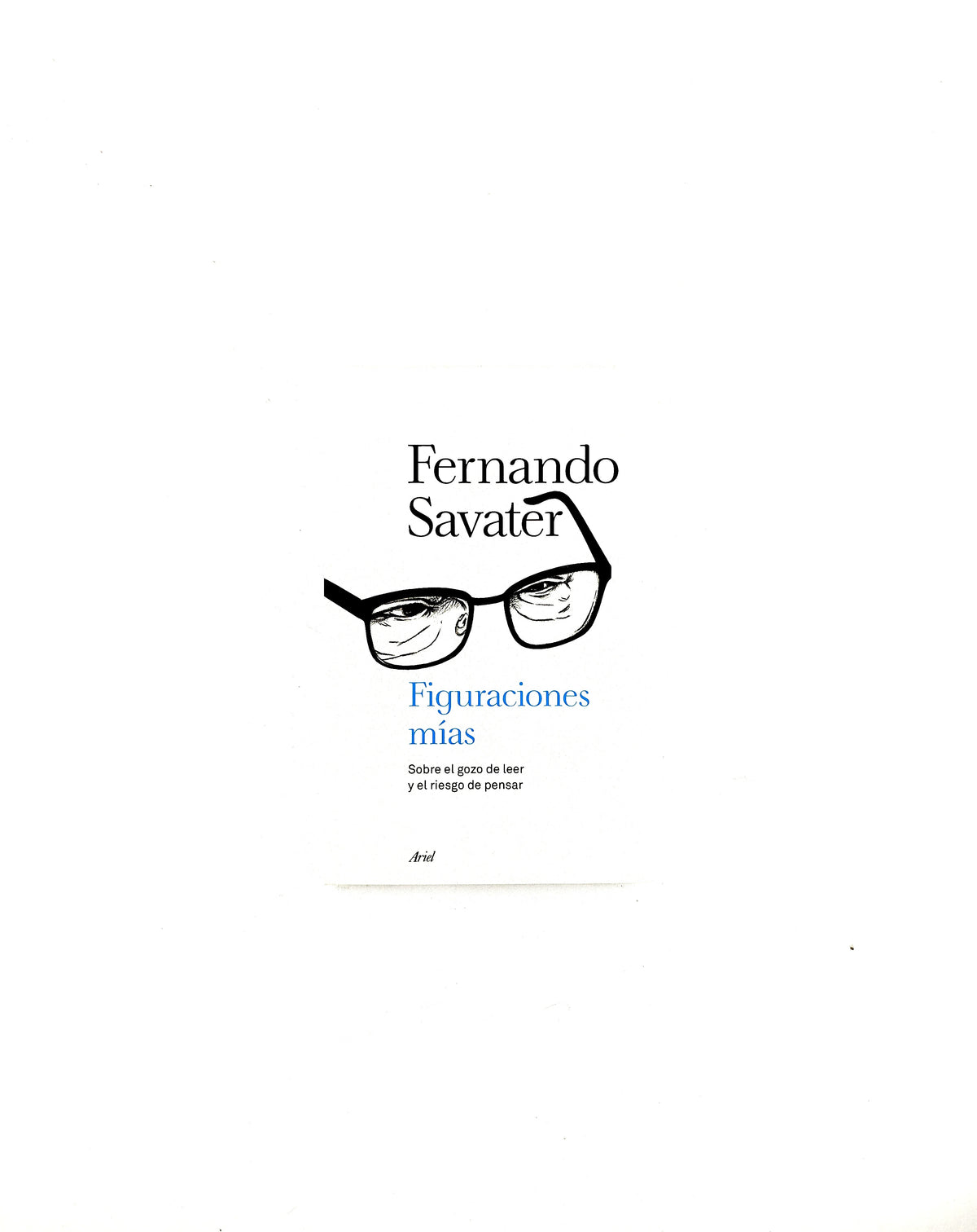 Figuraciones mías sobre el gozo de leer y el riesgo de pensar by Fernando Savater