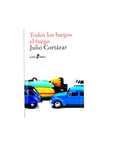 Todos los fuegos el fuego by Julio Cortázar