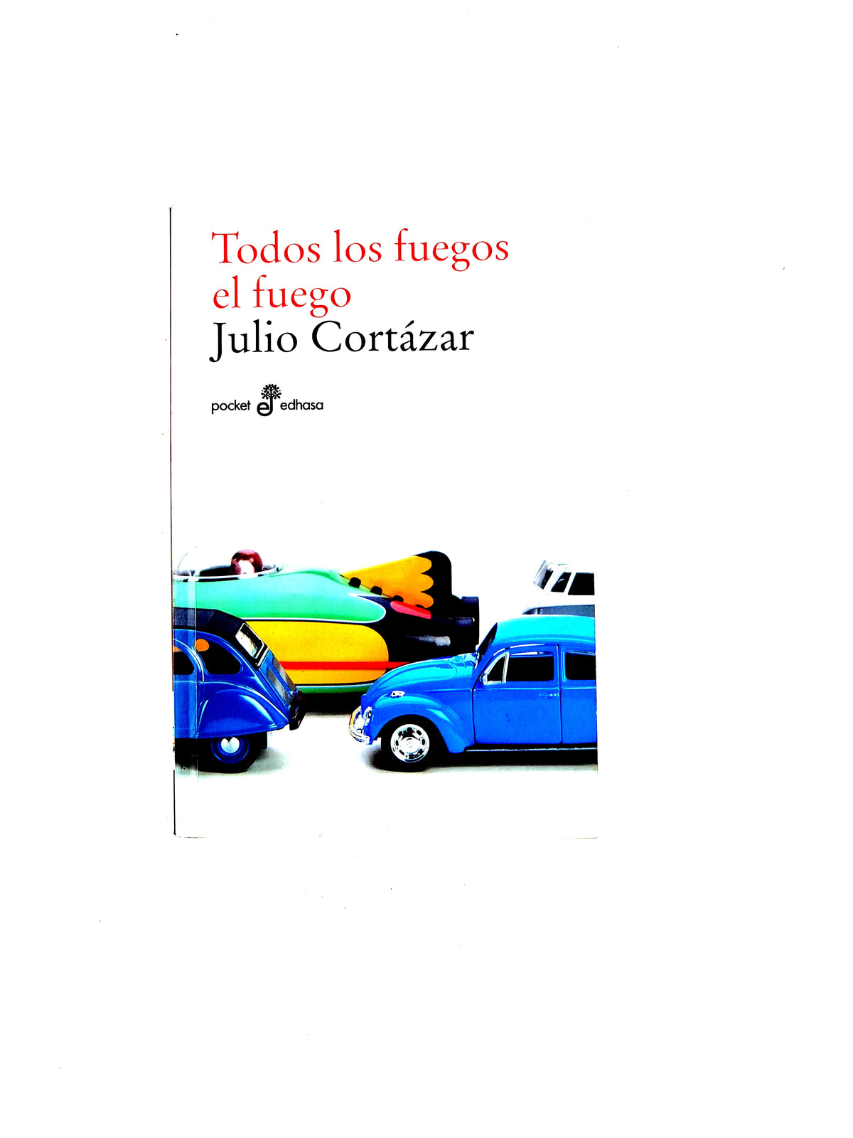 Todos los fuegos el fuego by Julio Cortázar