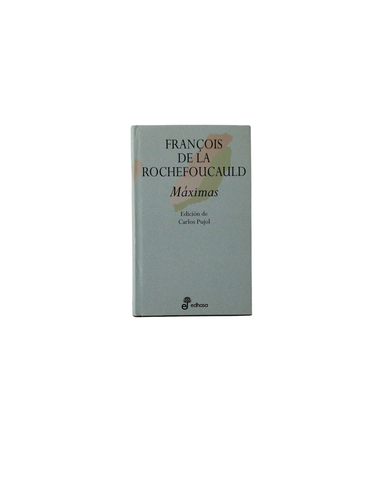 Máximas by Francois De la Rochefoucauld