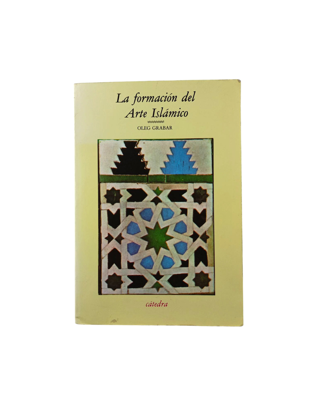 La formacion del arte islamico by Oleg Grabar