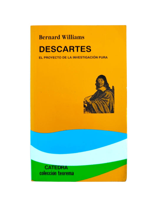 Descartes: El Proyecto de la Investigacion Pura by Bernard Williams