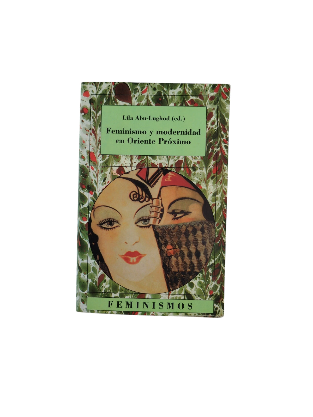 Feminismo y modernidad en Oriente Próximo by Lila Abu-Lughod