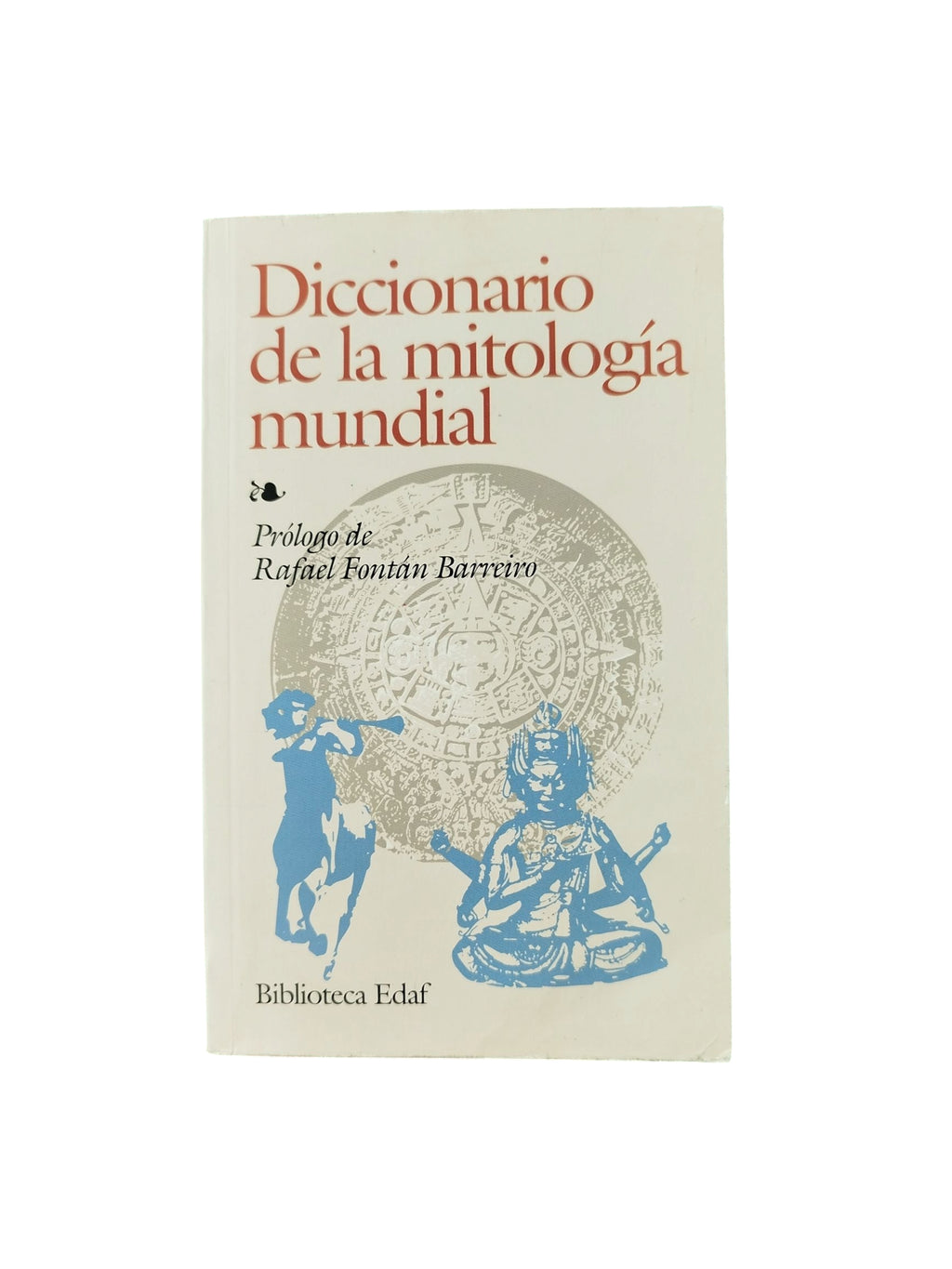 Diccionario de la mitología mundial by Rafael Fontan Barreiro