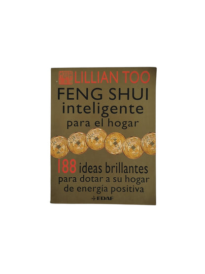 Feng Shui inteligente para el hogar- 188 ideas brillantes para dotar a su hogar de energía positiva
