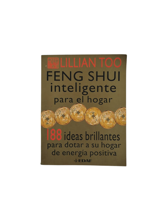 Feng Shui inteligente para el hogar- 188 ideas brillantes para dotar a su hogar de energía positiva