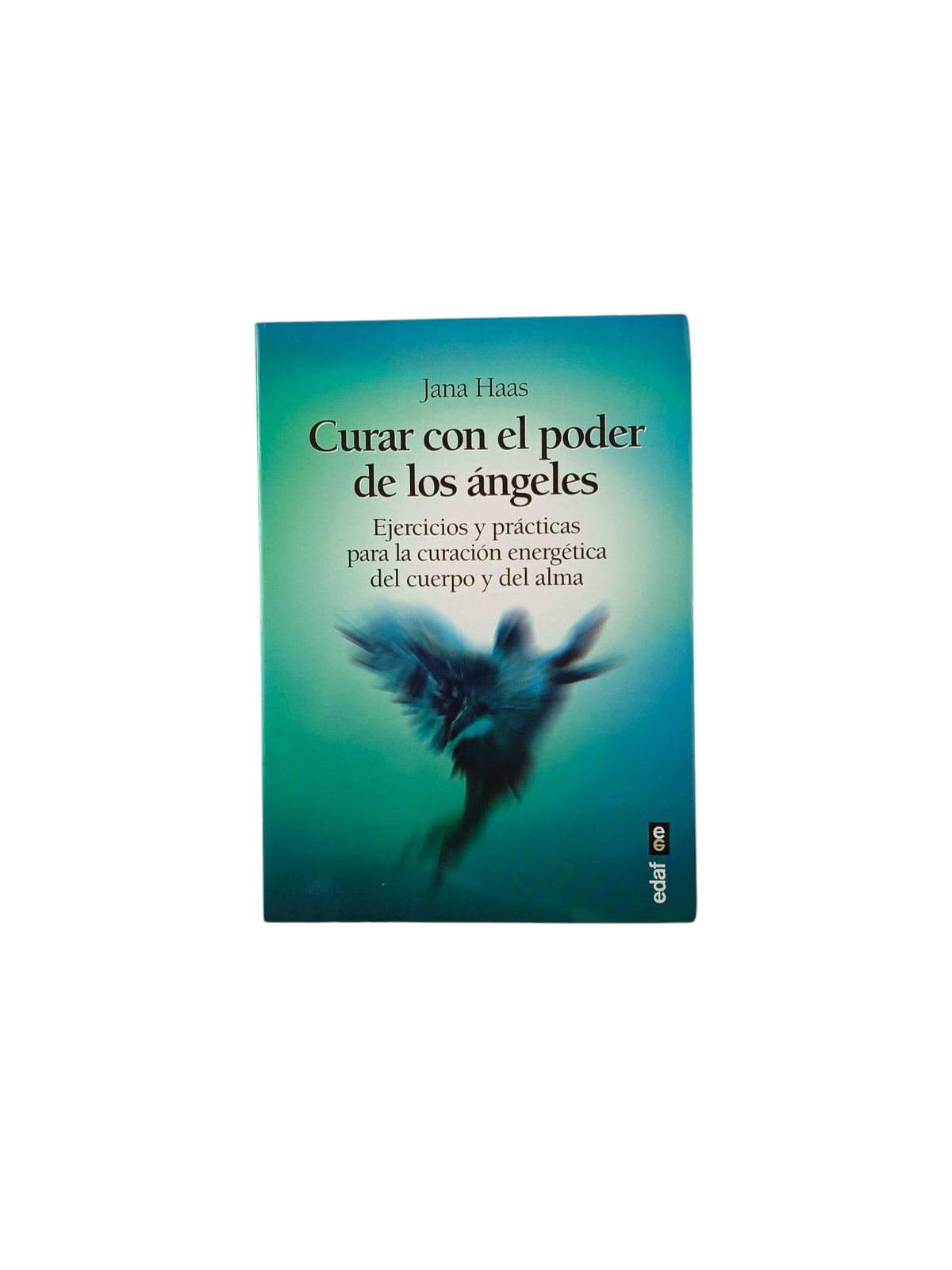 Curar con el poder de los ángeles by Jana Haas