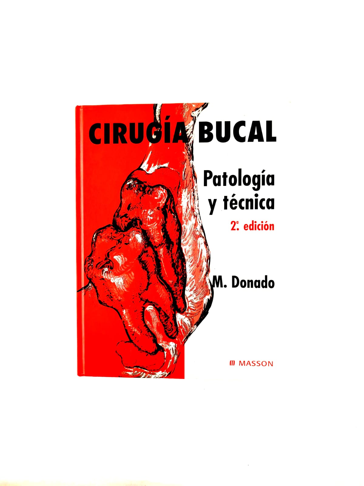 Cirugía bucal Patología y técnica segunda edición by M Donado