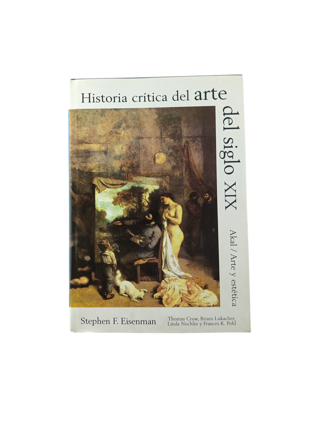 Historia crítica del arte del siglo XIX by Stephen F Eisenman