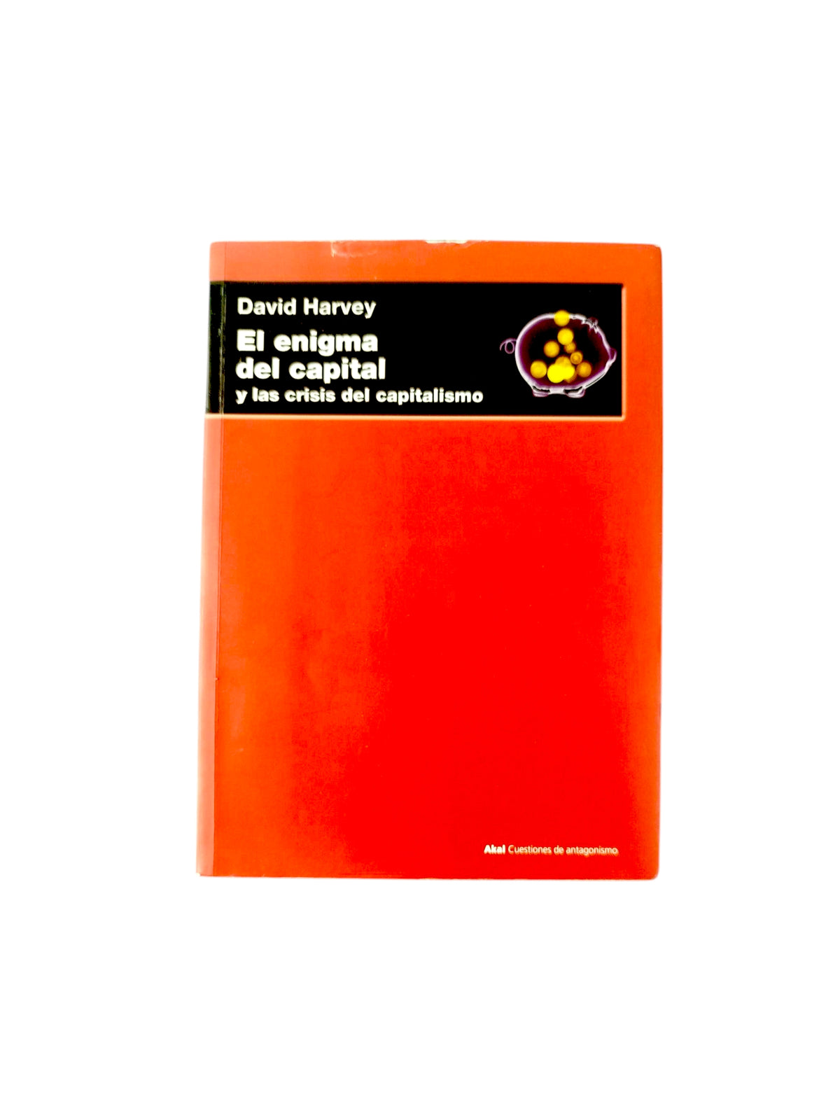 El enigma del capital y las crisis del capitalismo by David Harvey