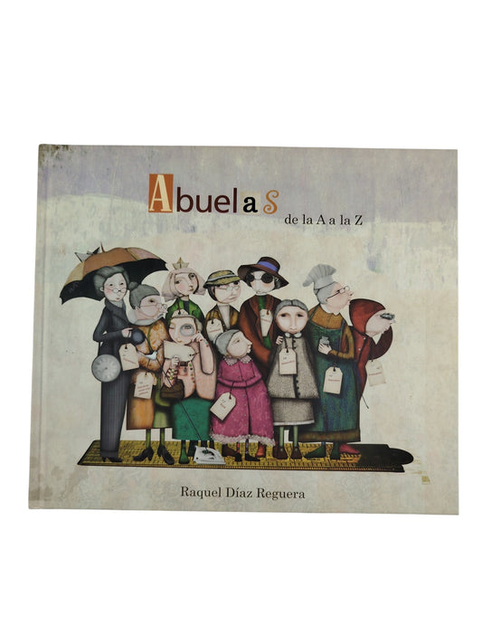 Abuelas de la A a la Z by Raquel Díaz Reguera
