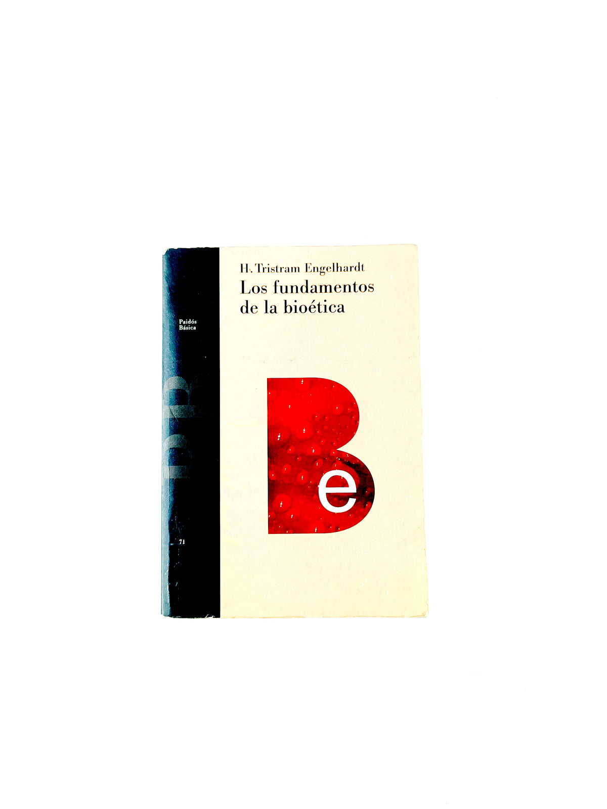 Los fundamentos de la bioética by Hugo Tristram Engelhardt