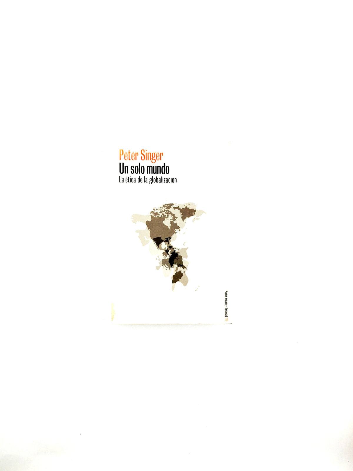 Un solo mundo la ética de la globalización by Peter Singer