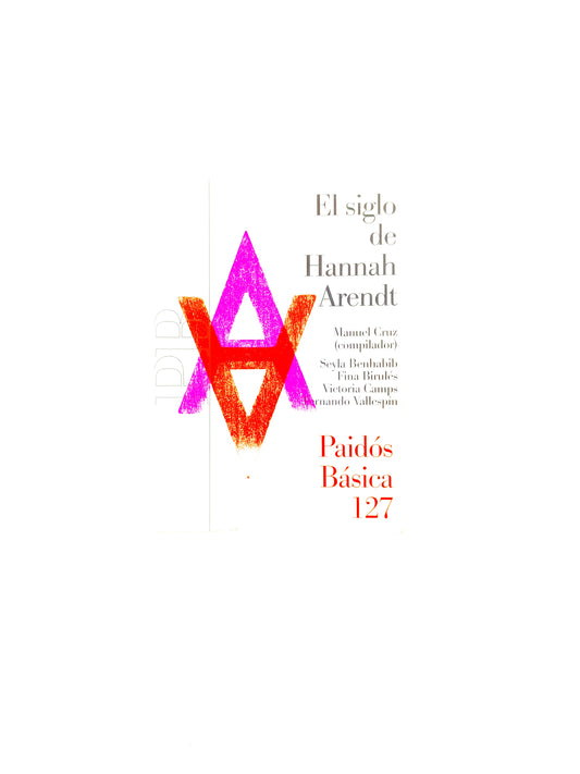El siglo de Hannah arendt by Manuel Cruz Seyla Benhabib Fina Birulés