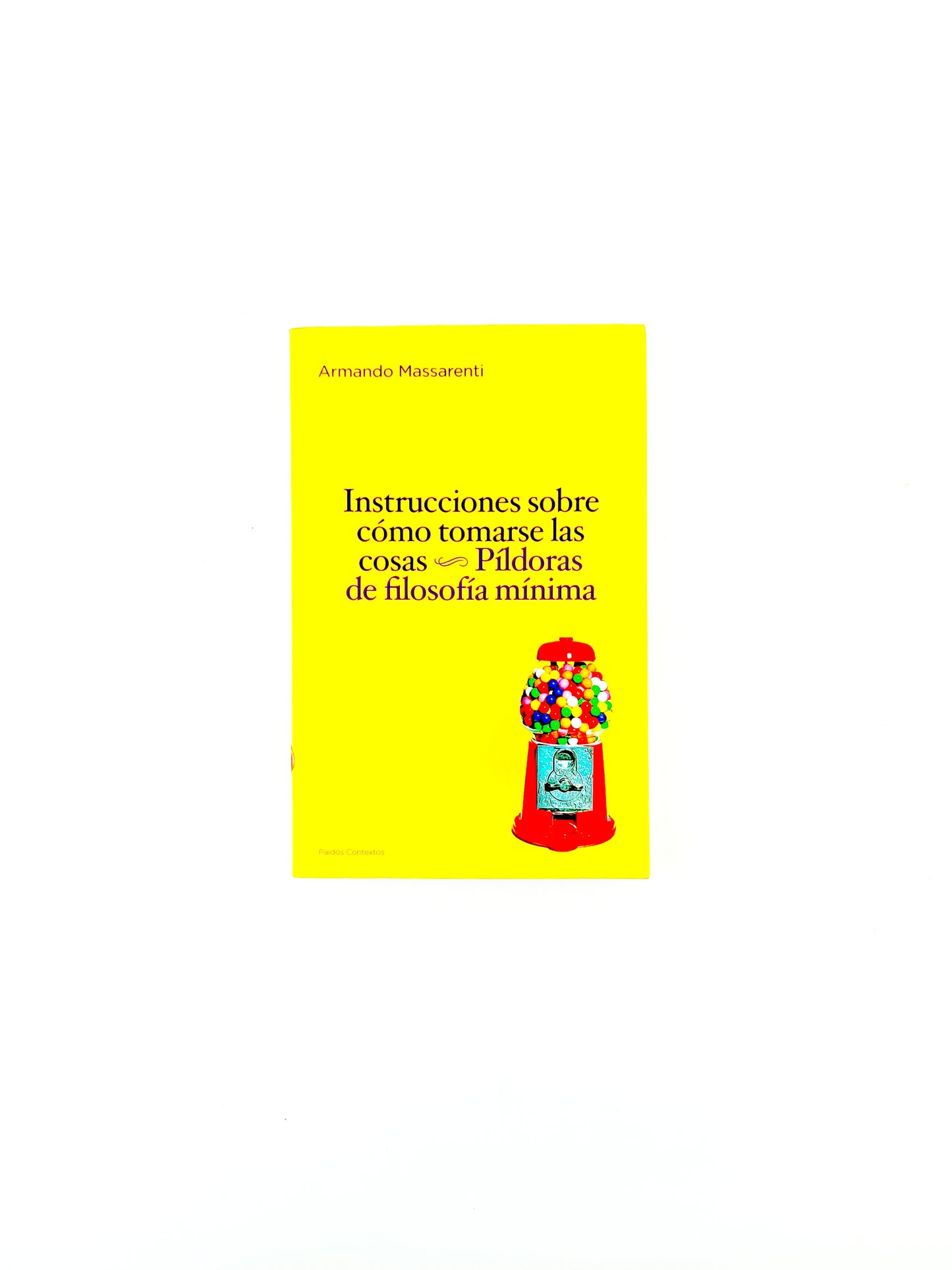 Instrucciones sobre cómo tomarse las cosas. píldoras de filosofía mínima