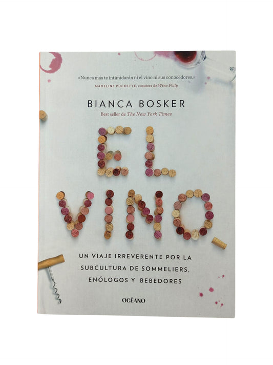 El vino Un viaje irreverente por la subcultura de sommeliers, enólogos y bebedores
