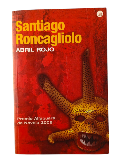 Abril rojo by Santiago Roncagliolo
