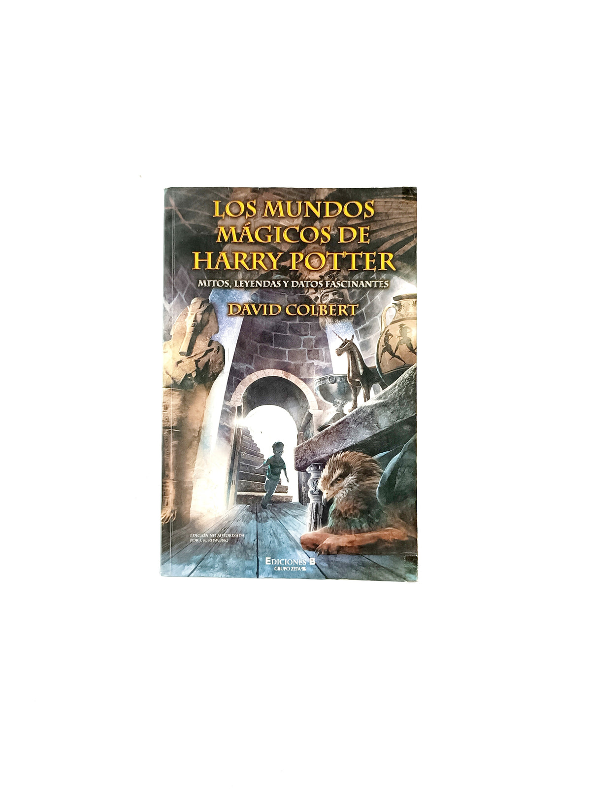 Los mundos magicos de harry potter:mitos, leyendas y datos facinantes by David Colbert